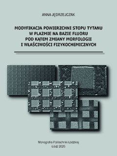 Modyfikacja powierzchni stopu tytanu w plazmie na bazie fluoru pod kątem zmiany morfologii i właściwości fizykochemicznych 