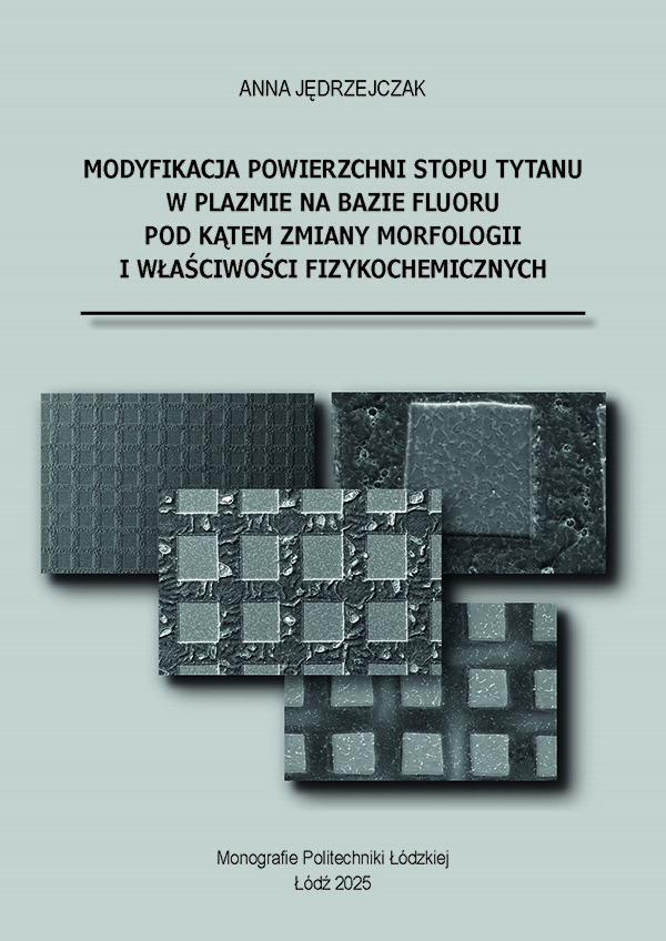 Modyfikacja powierzchni stopu tytanu w plazmie na bazie fluoru pod kątem zmiany morfologii i właściwości fizykochemicznych 
